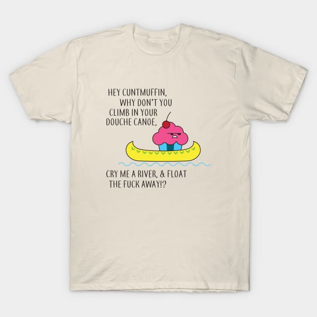 Hey Cuntmuffin T-Shirt by DiabolicalHotdog